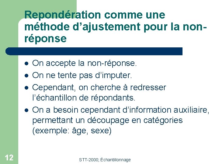 Repondération comme une méthode d’ajustement pour la nonréponse l l 12 On accepte la