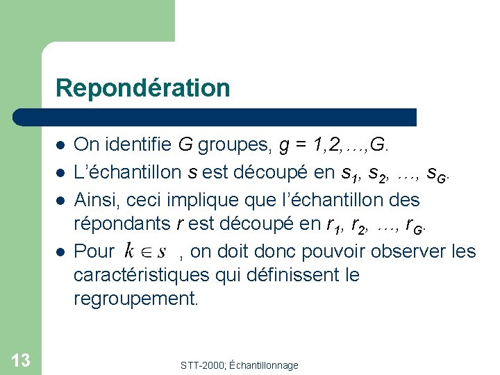 Repondération l l 13 On identifie G groupes, g = 1, 2, …, G.