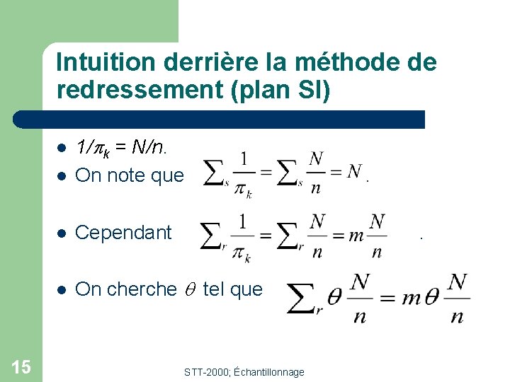 Intuition derrière la méthode de redressement (plan SI) l 1/pk = N/n. On note