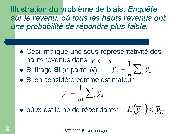 Illustration du problème de biais: Enquête sur le revenu, où tous les hauts revenus