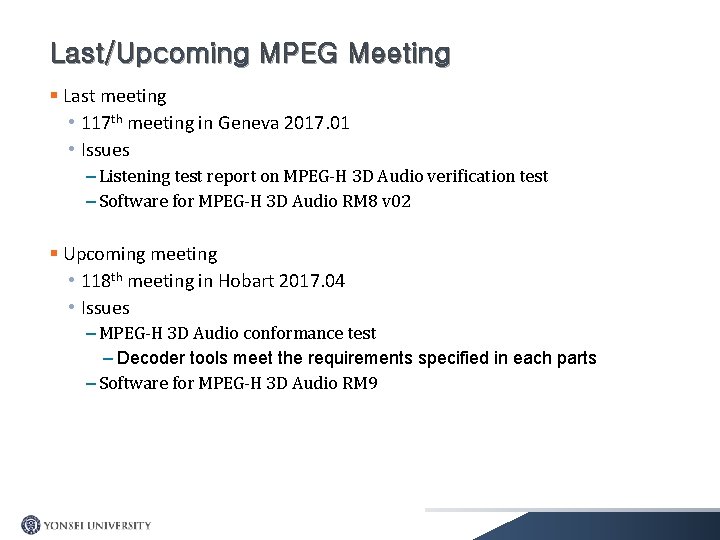 Last/Upcoming MPEG Meeting § Last meeting • 117 th meeting in Geneva 2017. 01