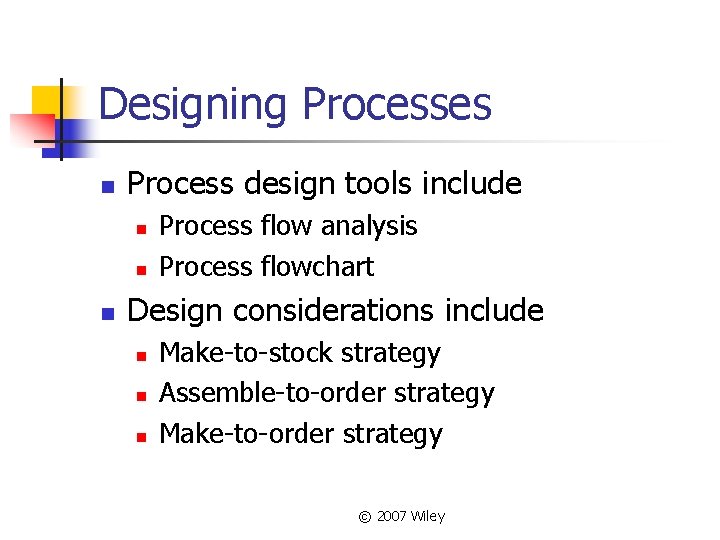Designing Processes n Process design tools include n n n Process flow analysis Process