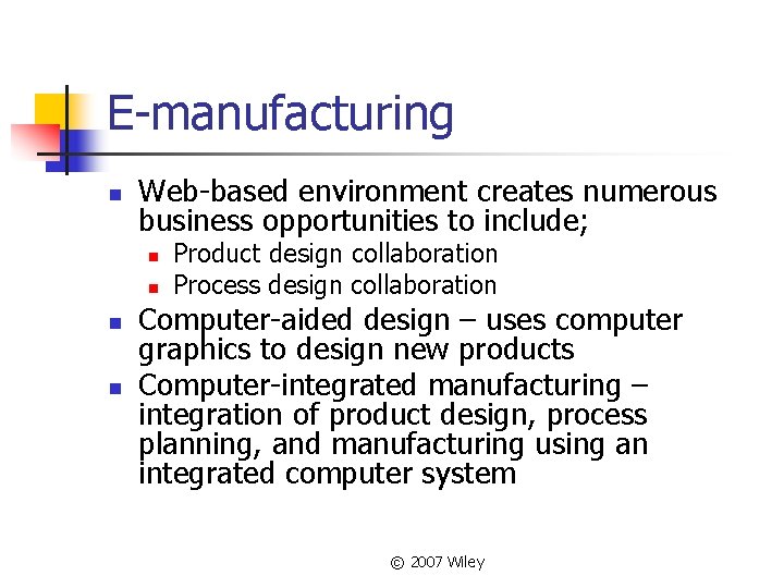 E-manufacturing n Web-based environment creates numerous business opportunities to include; n n Product design