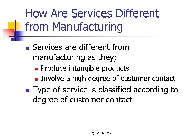 How Are Services Different from Manufacturing n Services are different from manufacturing as they;