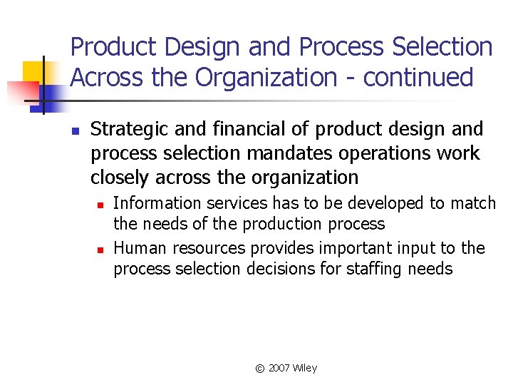 Product Design and Process Selection Across the Organization - continued n Strategic and financial