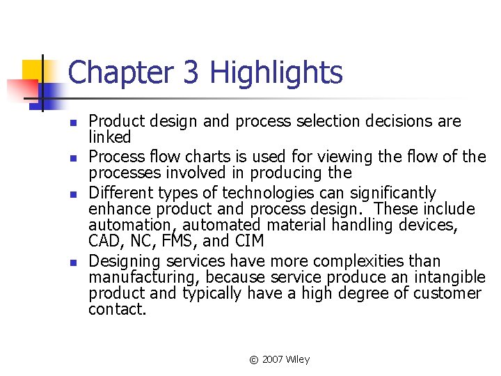 Chapter 3 Highlights n n Product design and process selection decisions are linked Process