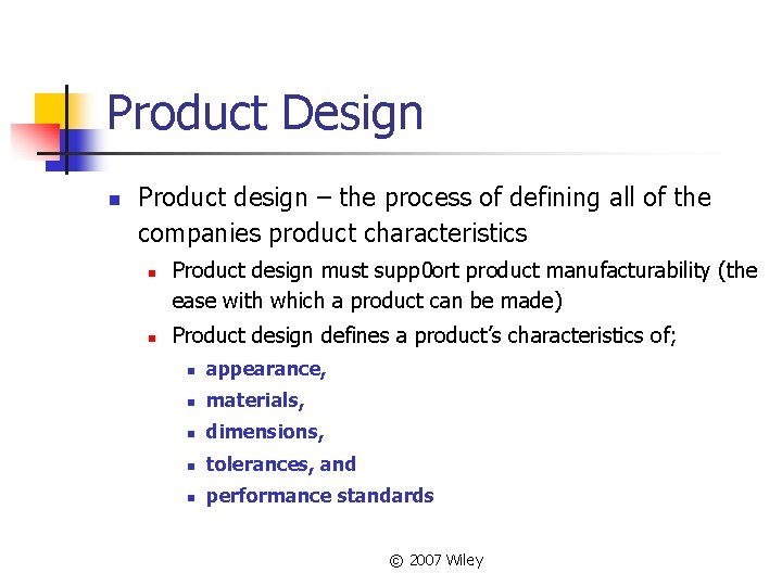 Product Design n Product design – the process of defining all of the companies