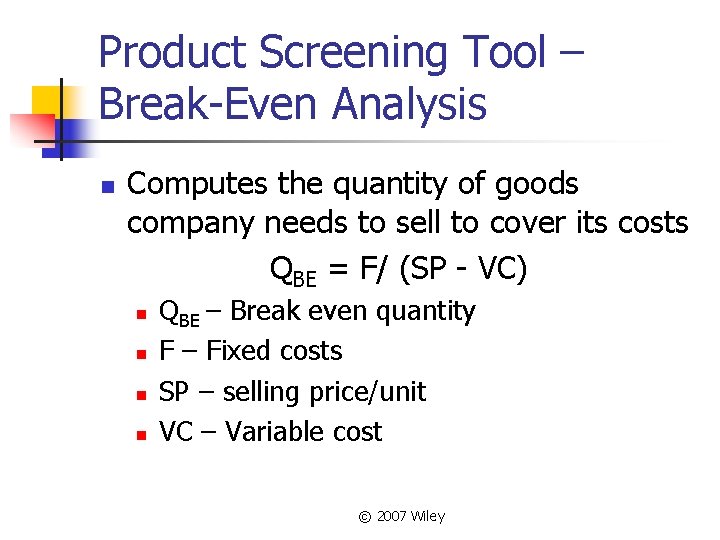 Product Screening Tool – Break-Even Analysis n Computes the quantity of goods company needs