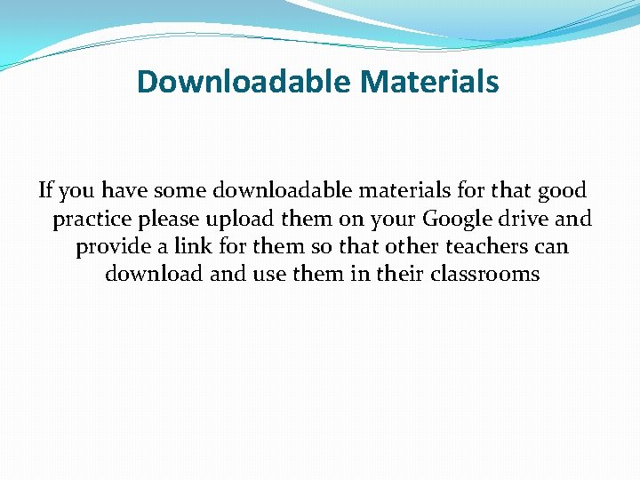 Downloadable Materials If you have some downloadable materials for that good practice please upload