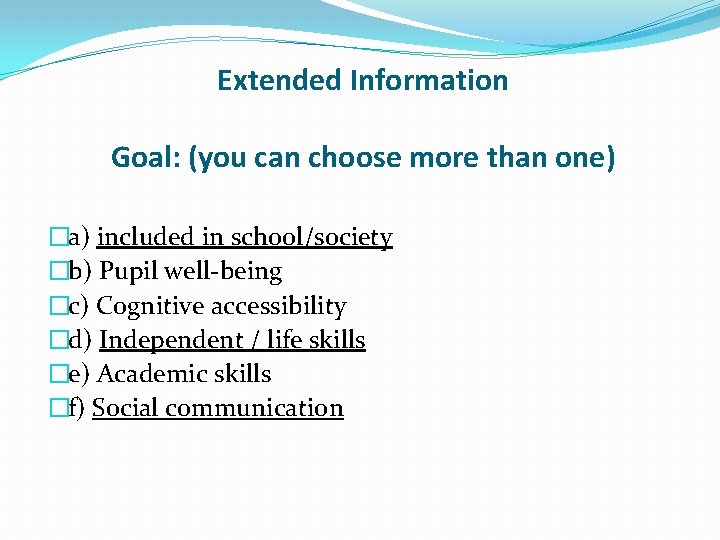 Extended Information Goal: (you can choose more than one) �a) included in school/society �b)