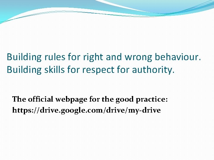 Building rules for right and wrong behaviour. Building skills for respect for authority. The