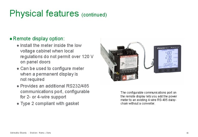 Physical features (continued) ● Remote display option: ● Install the meter inside the low