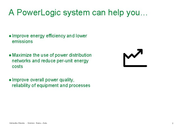 A Power. Logic system can help you… ● Improve energy efficiency and lower emissions