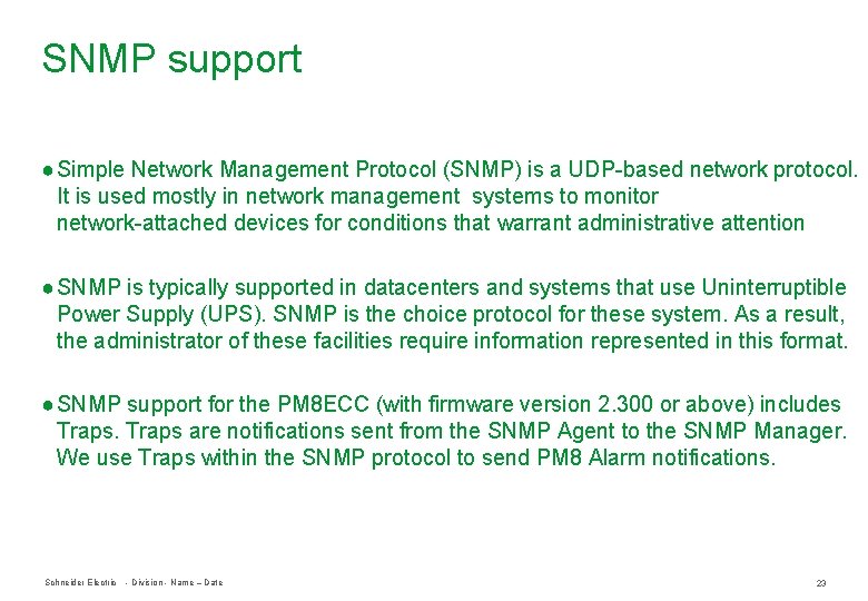 SNMP support ● Simple Network Management Protocol (SNMP) is a UDP-based network protocol. It