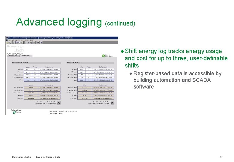 Advanced logging (continued) ● Shift energy log tracks energy usage and cost for up
