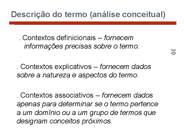 Descrição do termo (análise conceitual) . Contextos explicativos – fornecem dados sobre a natureza