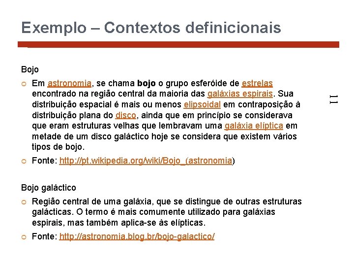 Exemplo – Contextos definicionais Bojo Em astronomia, se chama bojo o grupo esferóide de