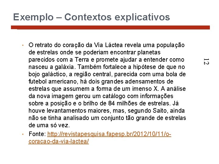 Exemplo – Contextos explicativos O retrato do coração da Via Láctea revela uma população