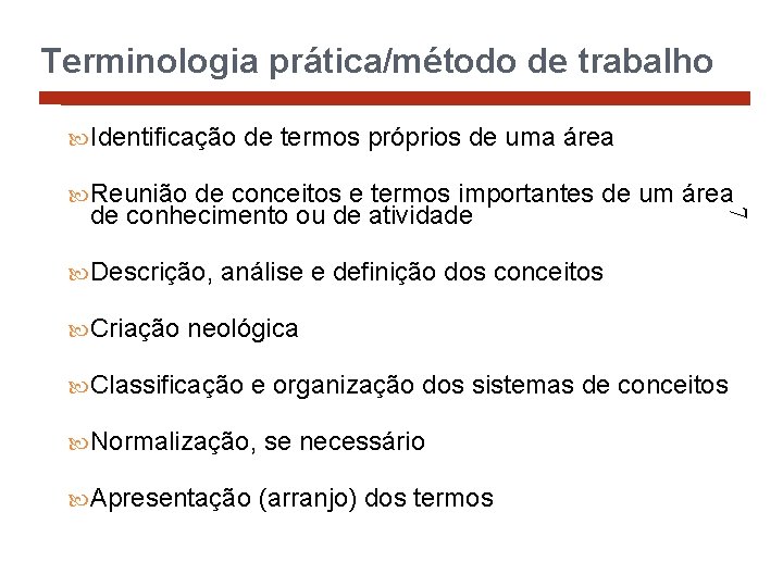 Terminologia prática/método de trabalho Identificação de termos próprios de uma área de conhecimento ou