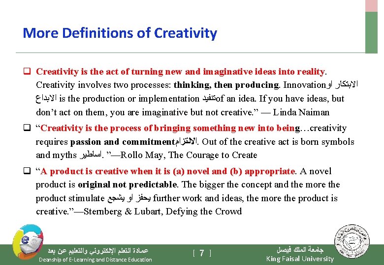 More Definitions of Creativity q Creativity is the act of turning new and imaginative