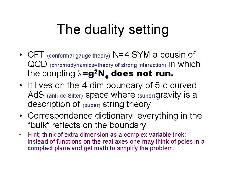 The duality setting • CFT (conformal gauge theory) N=4 SYM a cousin of QCD