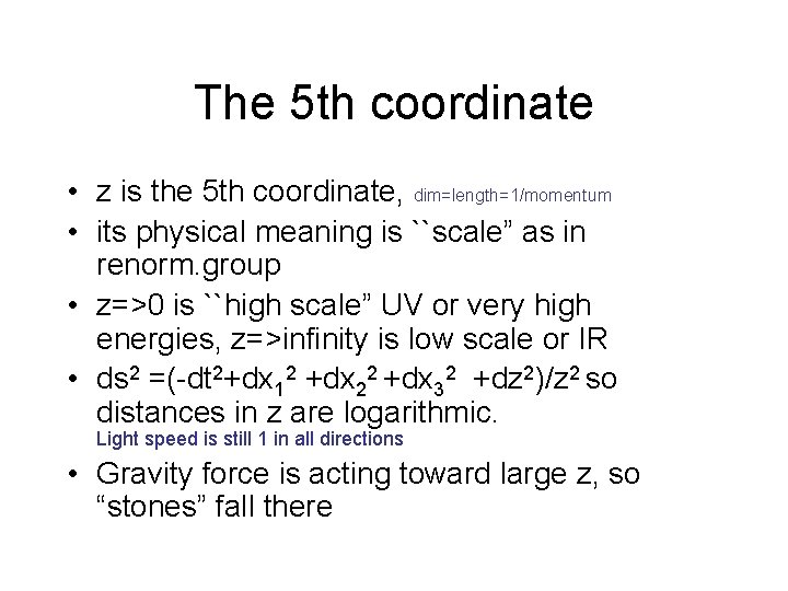 The 5 th coordinate • z is the 5 th coordinate, dim=length=1/momentum • its