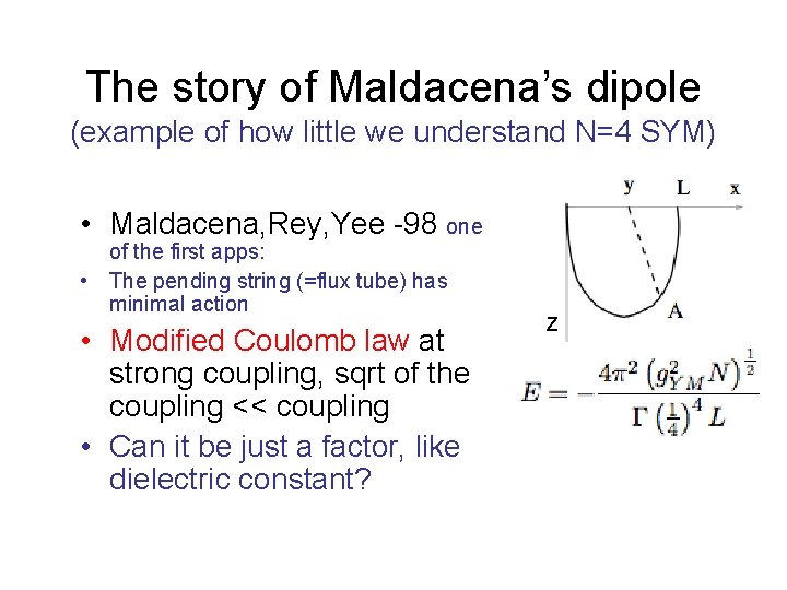The story of Maldacena’s dipole (example of how little we understand N=4 SYM) •