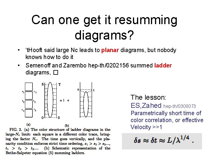 Can one get it resumming diagrams? • ‘t. Hooft said large Nc leads to