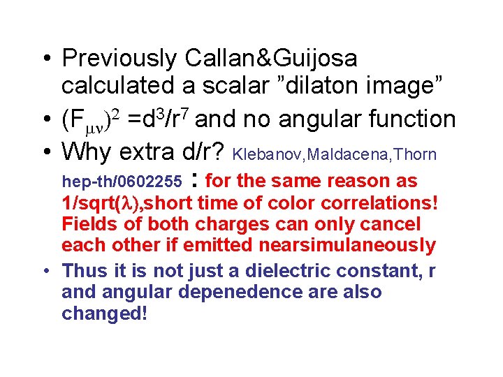  • Previously Callan&Guijosa calculated a scalar ”dilaton image” • (F 2 =d 3/r