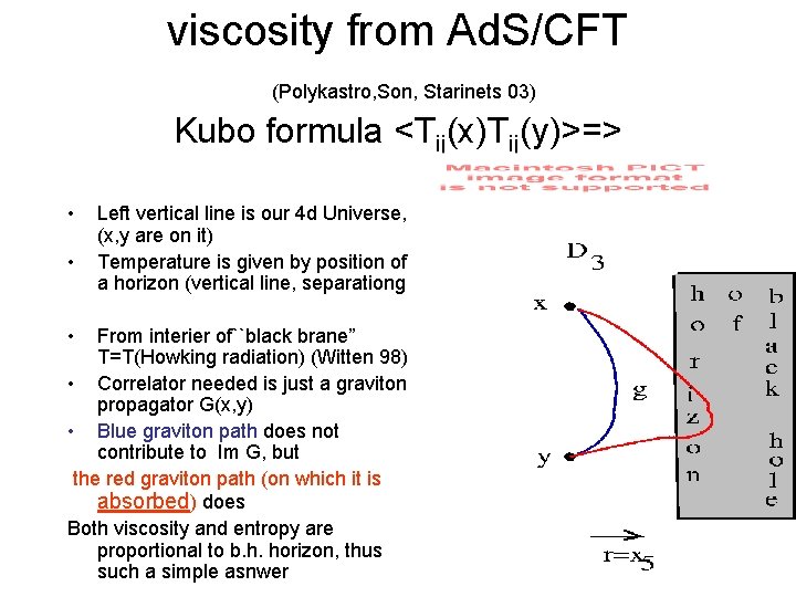 viscosity from Ad. S/CFT (Polykastro, Son, Starinets 03) Kubo formula <Tij(x)Tij(y)>=> • • •