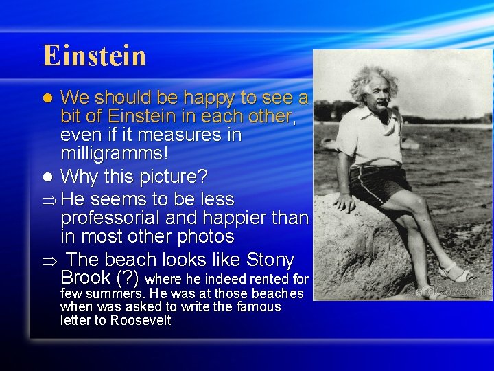 Einstein We should be happy to see a bit of Einstein in each other,