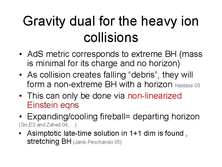 Gravity dual for the heavy ion collisions • Ad. S metric corresponds to extreme