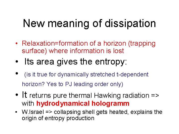 New meaning of dissipation • Relaxation=formation of a horizon (trapping surface) where information is