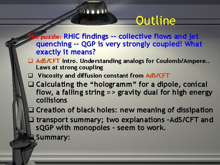 Outline RHIC findings -- collective flows and jet quenching -- QGP is very strongly
