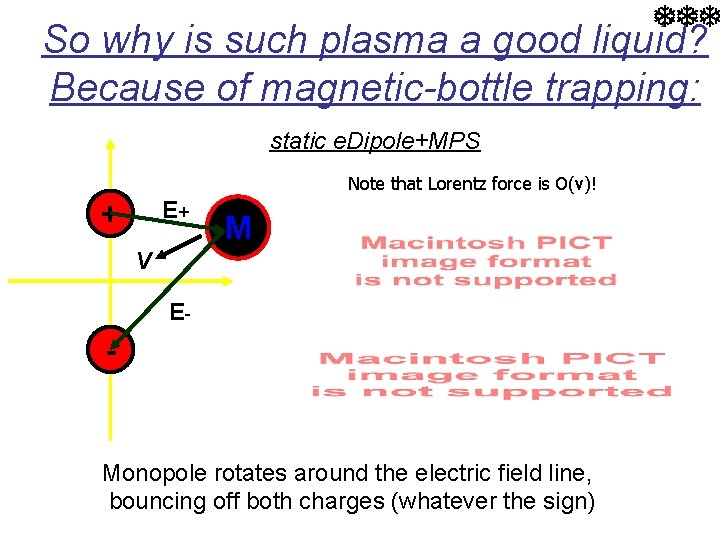 So why is such plasma a good liquid? Because of magnetic-bottle trapping: static e.