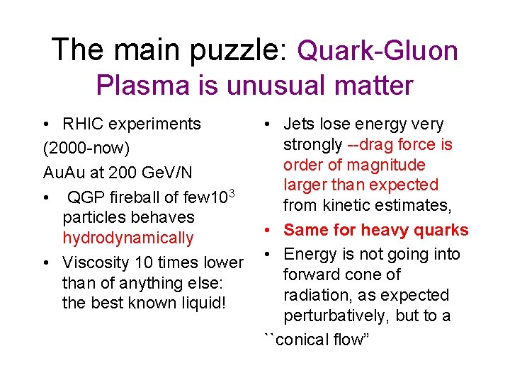 The main puzzle: Quark-Gluon Plasma is unusual matter • RHIC experiments (2000 -now) Au.