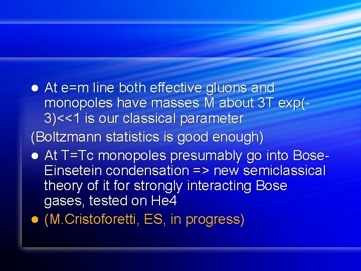 At e=m line both effective gluons and monopoles have masses M about 3 T