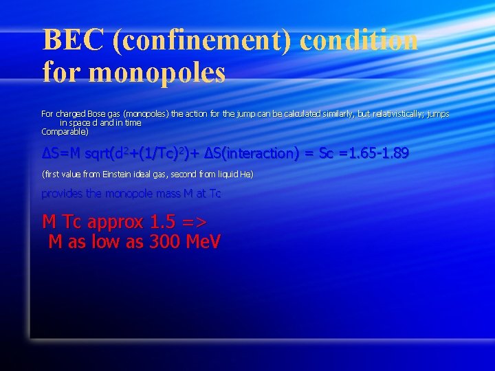 BEC (confinement) condition for monopoles For charged Bose gas (monopoles) the action for the