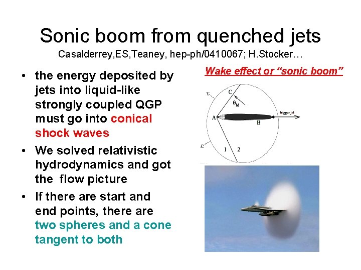 Sonic boom from quenched jets Casalderrey, ES, Teaney, hep-ph/0410067; H. Stocker… • the energy