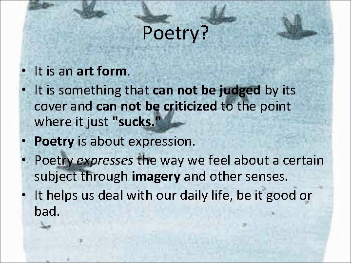 Poetry? • It is an art form. • It is something that can not Poetry? • It is an art form. • It is something that can not