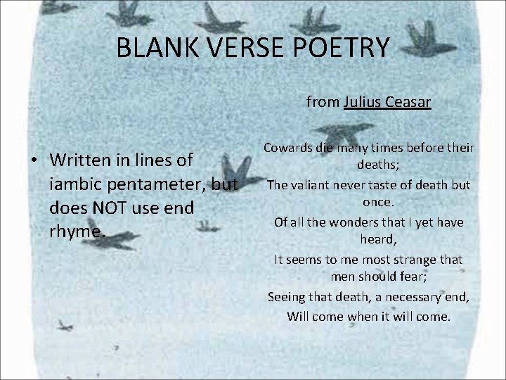 BLANK VERSE POETRY from Julius Ceasar • Written in lines of iambic pentameter, but BLANK VERSE POETRY from Julius Ceasar • Written in lines of iambic pentameter, but