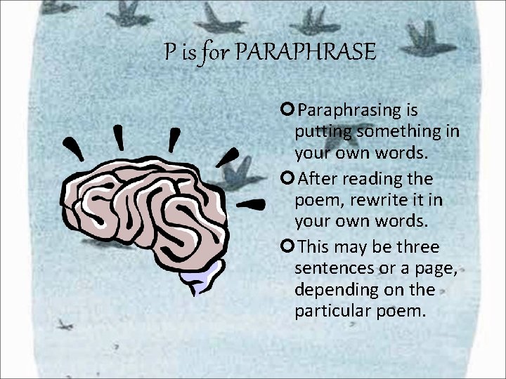 P is for PARAPHRASE Paraphrasing is putting something in your own words. After reading P is for PARAPHRASE Paraphrasing is putting something in your own words. After reading