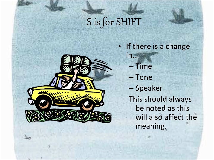 S is for SHIFT • If there is a change in… – Time – S is for SHIFT • If there is a change in… – Time –