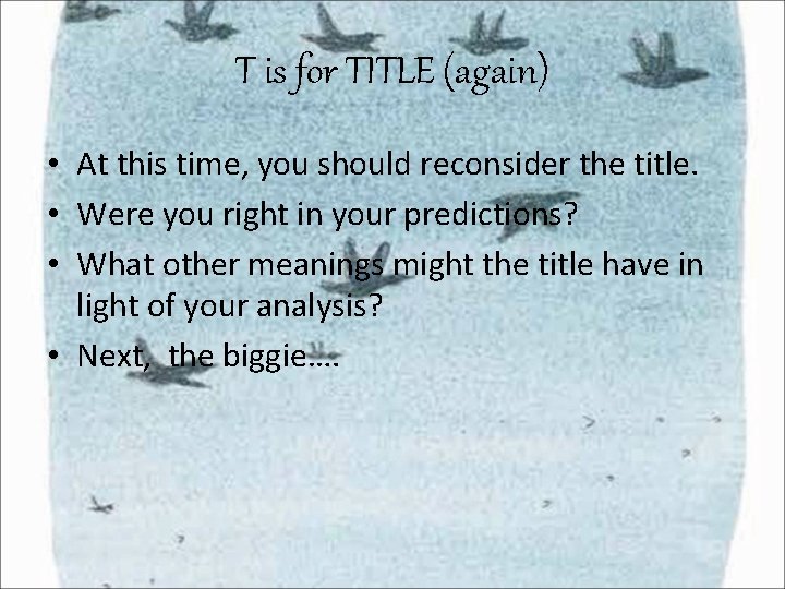 T is for TITLE (again) • At this time, you should reconsider the title. T is for TITLE (again) • At this time, you should reconsider the title.
