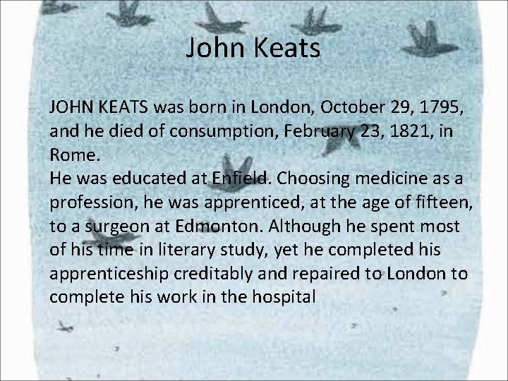 John Keats JOHN KEATS was born in London, October 29, 1795, and he died John Keats JOHN KEATS was born in London, October 29, 1795, and he died