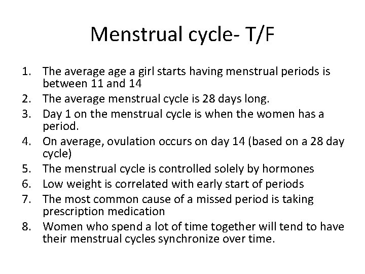 Menstrual cycle- T/F 1. The average a girl starts having menstrual periods is between