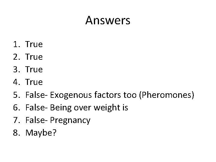 Answers 1. 2. 3. 4. 5. 6. 7. 8. True False- Exogenous factors too Answers 1. 2. 3. 4. 5. 6. 7. 8. True False- Exogenous factors too
