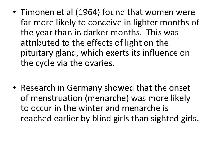  • Timonen et al (1964) found that women were far more likely to