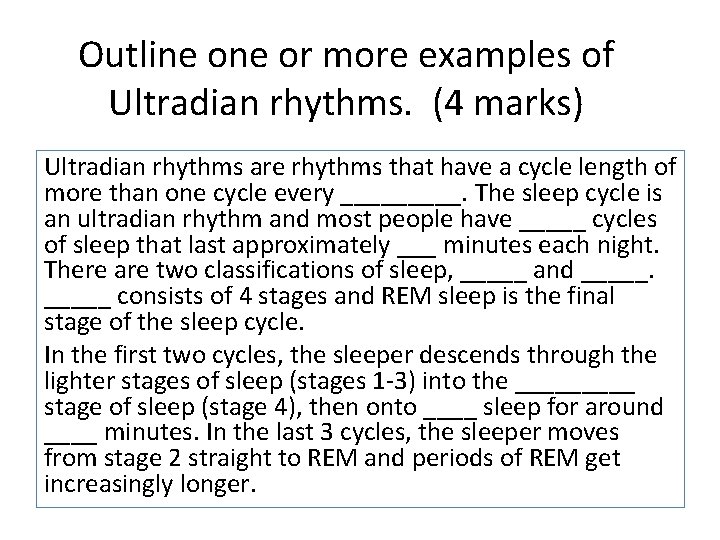 Outline or more examples of Ultradian rhythms. (4 marks) Ultradian rhythms are rhythms that