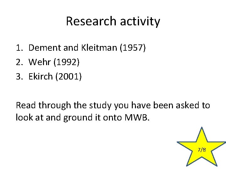 Research activity 1. Dement and Kleitman (1957) 2. Wehr (1992) 3. Ekirch (2001) Read